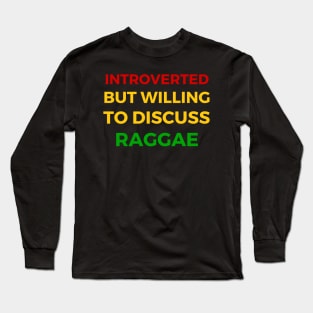 Introverted But Willing To Discuss Raggae Musik- Jamaica Colours Text Design Long Sleeve T-Shirt